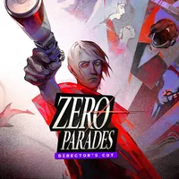 ZERO PARADES: Director's Cut